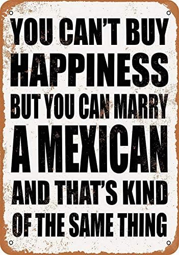 Mariap 8 x 12 sinal de metal - você não pode comprar felicidade, mas pode se casar com um sinal de lata de lata de estilo vintage mexicano SILH