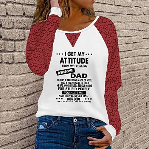 T-shirts de raglan casual feminino, eu recebo minha atitude da minha impressionante camisada gráfica de letra de pai tampo da blusa