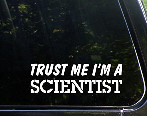 Confie em mim, eu sou um cientista - para carros Decalque de janela de adesivo de vinil de carro engraçado | Branco