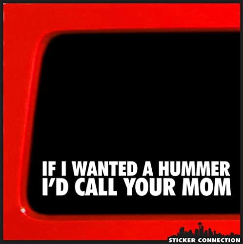 Conexão de adesivos | Se eu quisesse um Hummer, chamaria sua mãe | Decalque de vinil adesivo para carros para carro, caminhão, janela, laptop | 2 x7