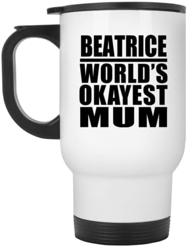 Designsify Beatrice World Mum Mum, caneca de viagem branca 14oz de aço inoxidável Tumbler, presentes para aniversário de aniversário de Natal dos pais do Dia das Mães do Dia das Mães