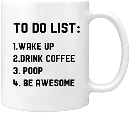 Para fazer a lista Wake Up Drink Coffee Poop Be Awesome - Caneca de Caça de Café Funny Gift Coffee para homens para homens, caneca