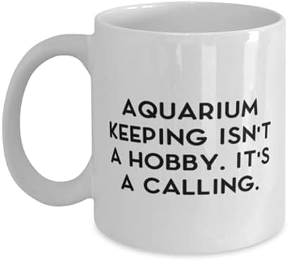 A manutenção do aquário não é um hobby. É um chamado. 11 onças de caneca de 15 onças, aquário que mantém o presente, copo sarcástico