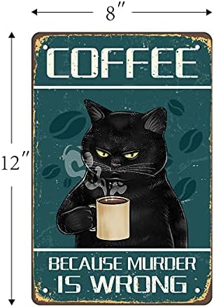 Café porque o assassinato está errado 'Sinal de decoração de parede, sinal de lata de gato preto engraçado, pinturas de pôsteres