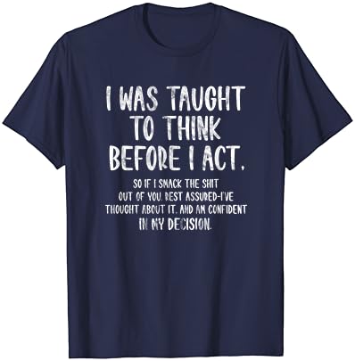 Fui ensinado a pensar antes de agir de camiseta sarcatic engraçada
