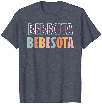 TU NO Eres Bebecita para Eres Bebesota T-Shirt