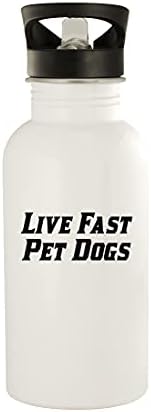 Presentes Knick Knack Live Live Fast Pet Dogs - 20 onças de aço inoxidável garrafa de água ao ar livre, branco