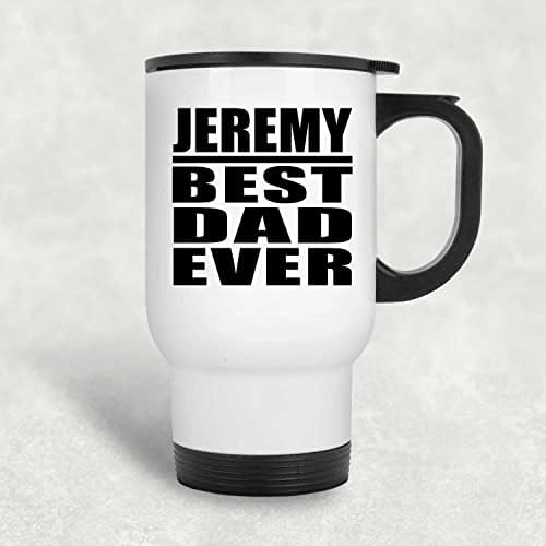 Designsify Jeremy Melhor pai de todos os tempos, caneca de viagem branca 14oz de aço inoxidável copo isolado, presentes