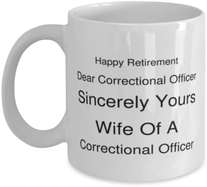 Oficial Correcional Caneca, Feliz Aposentadoria, Caro Oficial Correcional. Sinceramente sua, esposa de um oficial correcional, idéias