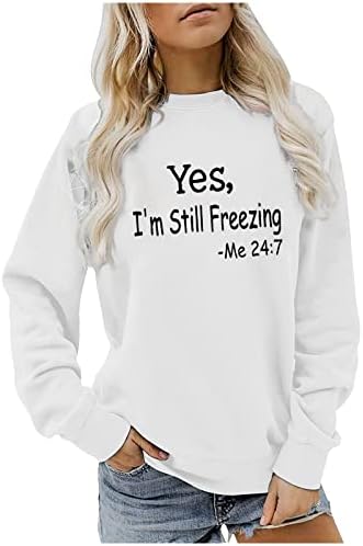 Sim, eu ainda estou congelando -me 24: 7 moletons para mulheres pulôver outono moda de manga comprida Crewneck camisetas fofas de raglan