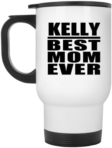 Designsify Kelly Melhor mãe de todos, caneca de viagem branca 14oz de aço inoxidável copo isolado, presentes para aniversário